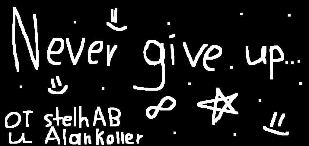 Never give up...