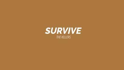 S U R V I V E !