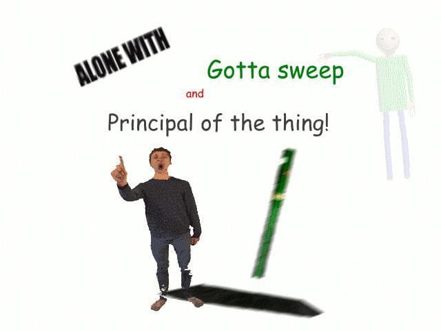 alone with gotta sweep and principal