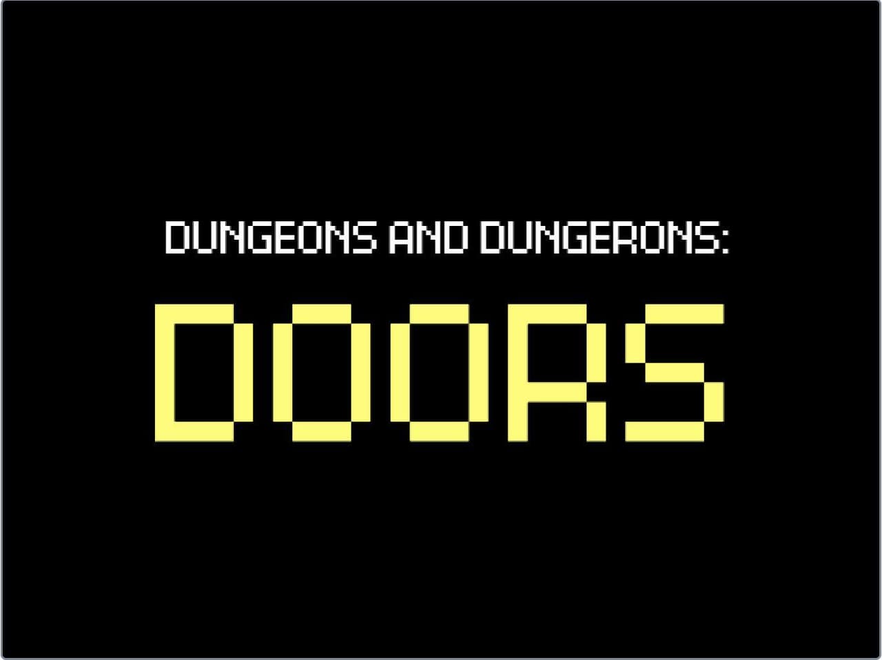 Dungeons and Dungeons: Doors