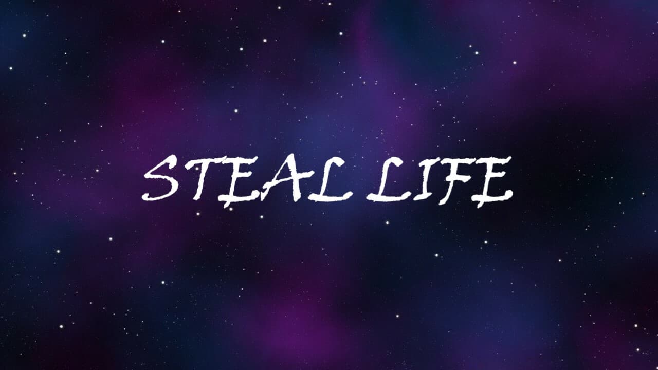 Steal life