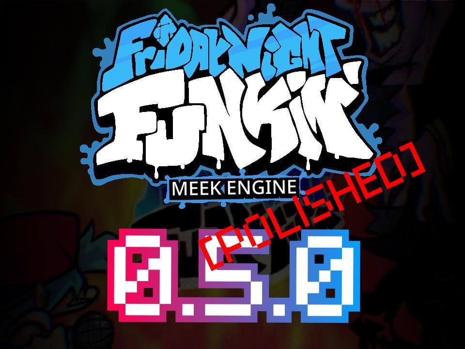 Friday Night Funkin Meek engine POLISHED VER 0.5.0
