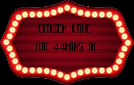 Citizen Kane Game 1hr 44 mins in