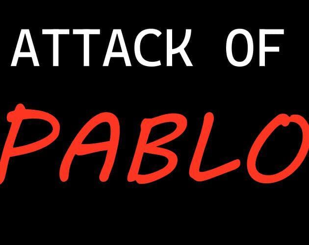 ATTACK OF PABLO