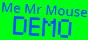 Me Mr Mouse Demo