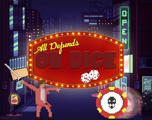 All Depends On Dice