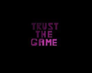 Trust The Game