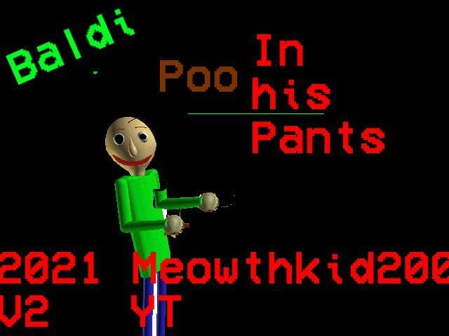Baldi Has a Poo in His Pants