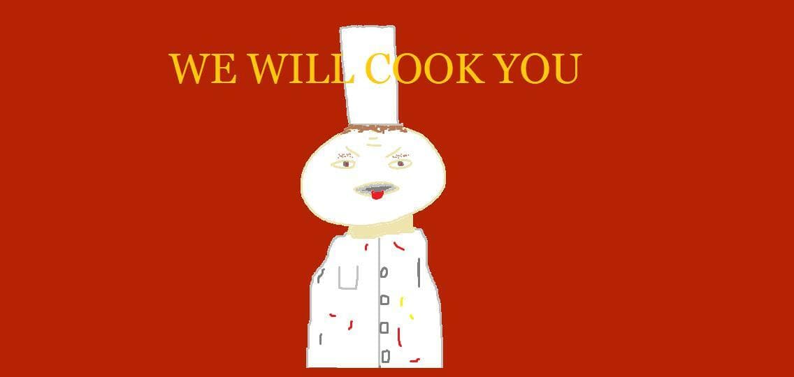 We Will Cook You