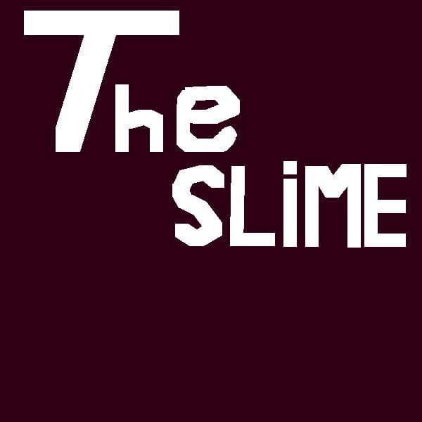 The Slime (itch) (Juanpshooter)