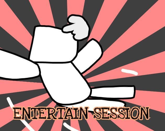 Entertain Session (READ DESC!)