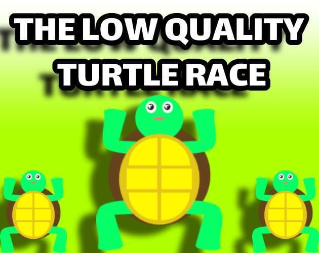 The Low Quality Turtle Race