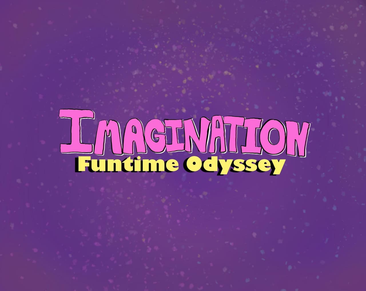 Imagination Funtime Odyssey - DEMO - Elizabeths turn...