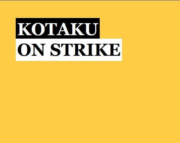 kotaku on strike