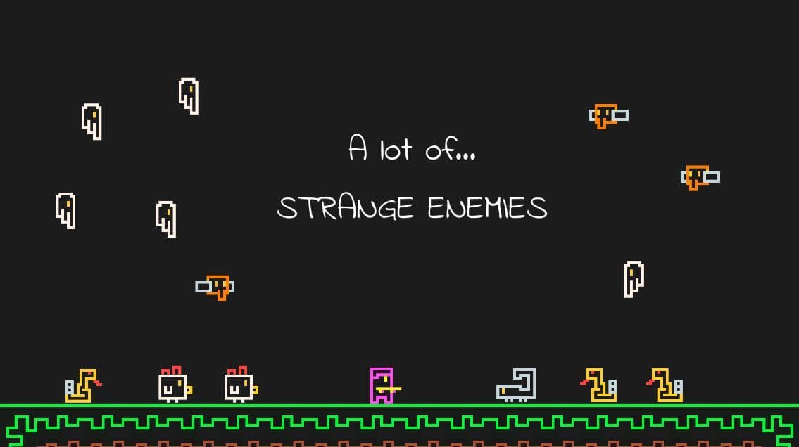A lot of... Strange Enemies!