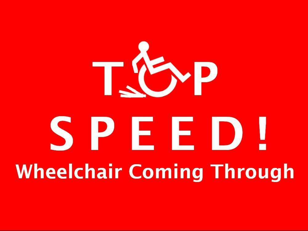 Top Speed! Wheelchair Coming Through