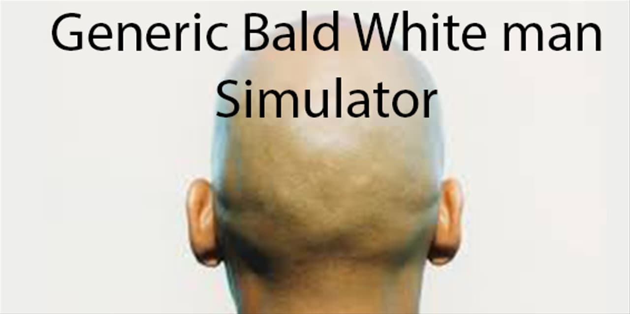 Generic Bald White Man Simulator
