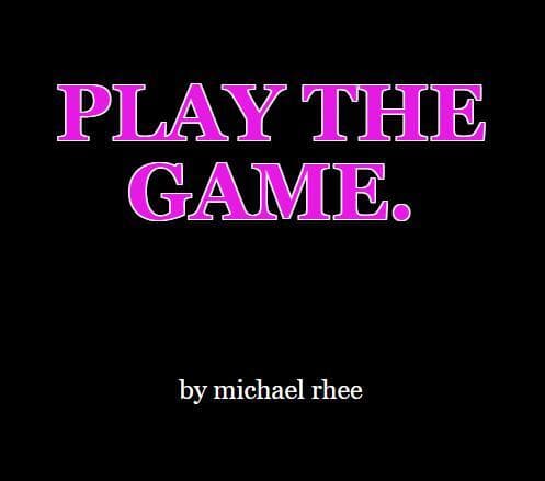 PLAY THE GAME.