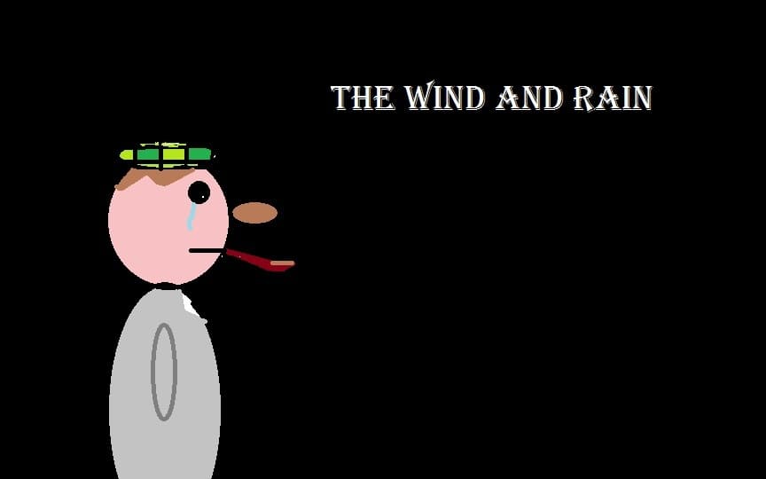 The wind and rain