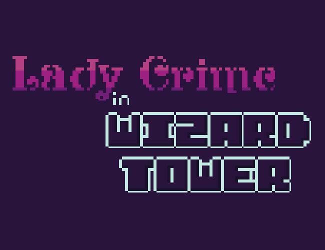 Lady Crime in Wizard Tower (MiniJam Edition)