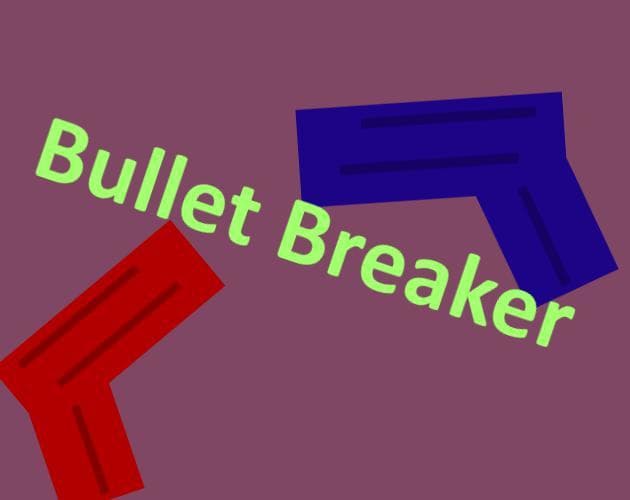 Bullet Breaker