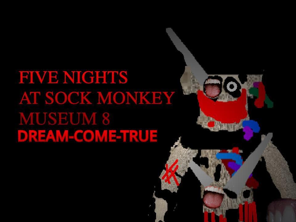 Five Nights At Sock Monkey Museum 8 Dream Come True