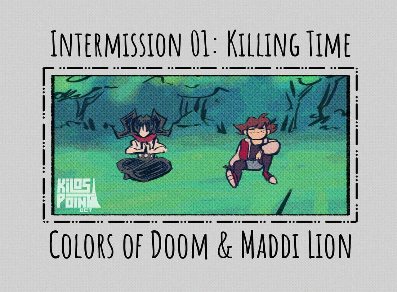Kilos Point Intermission 01: killing Time