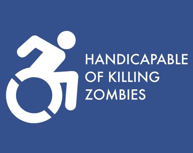 Handicapable of killing zombies