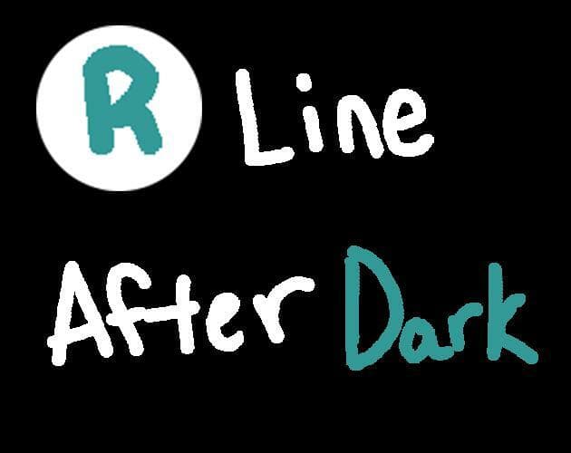 R Line After Dark