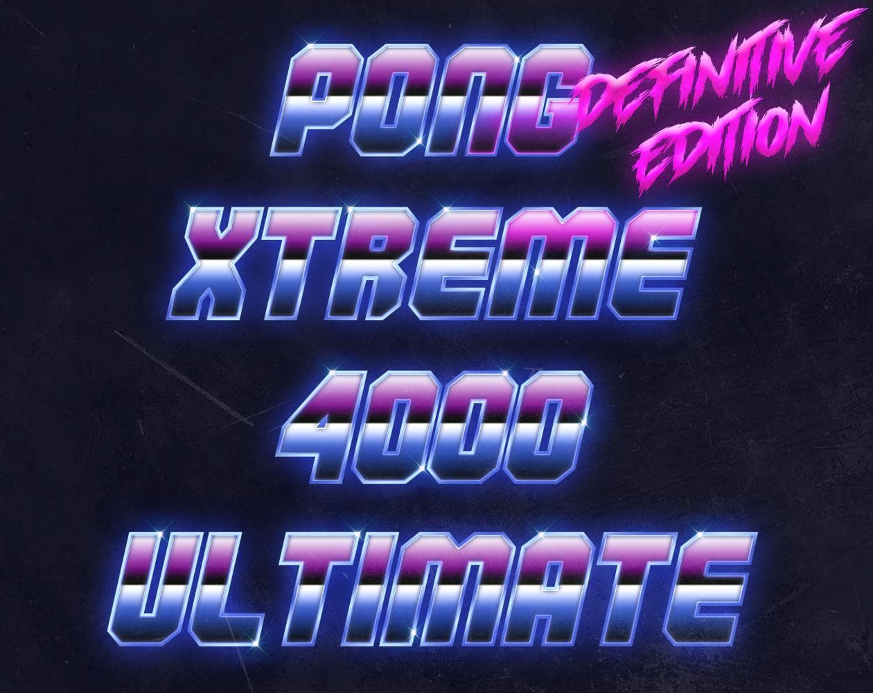 Pong Xtreme 4000 Ultimate Definitive Edition