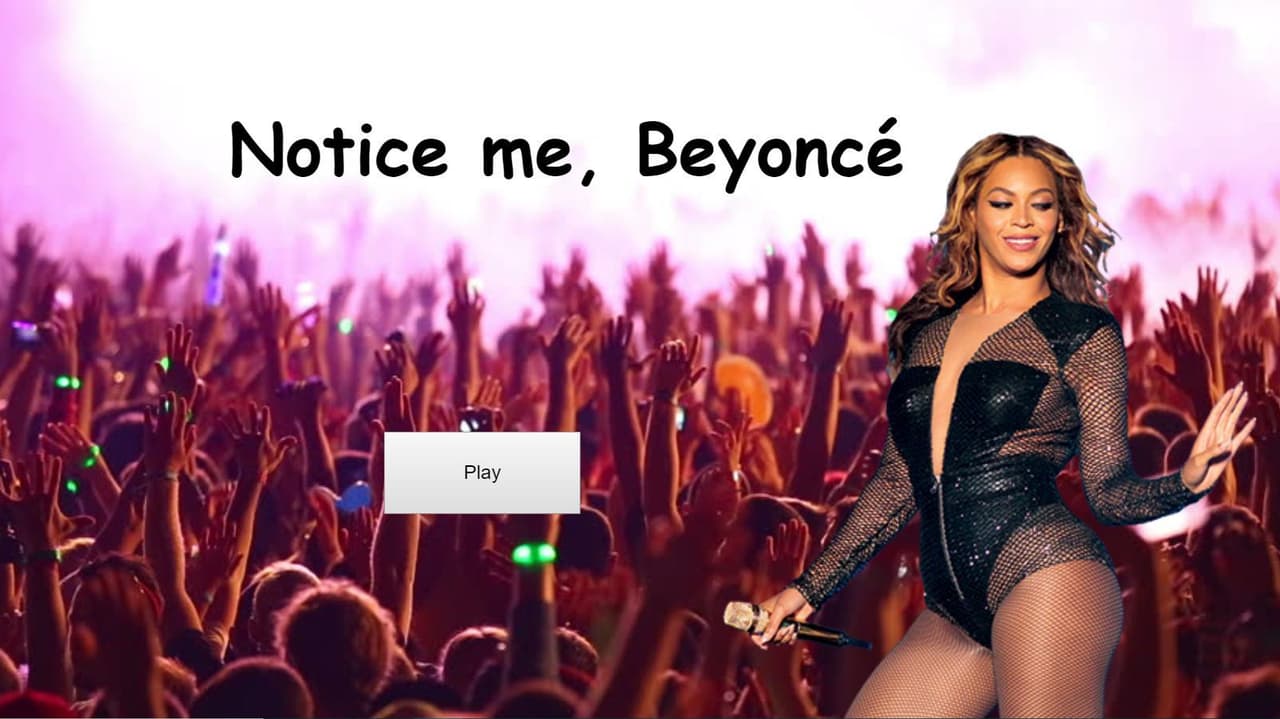 Notice me, Beyoncé