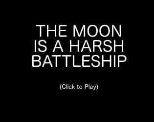 THE MOON IS A HARSH BATTLESHIP