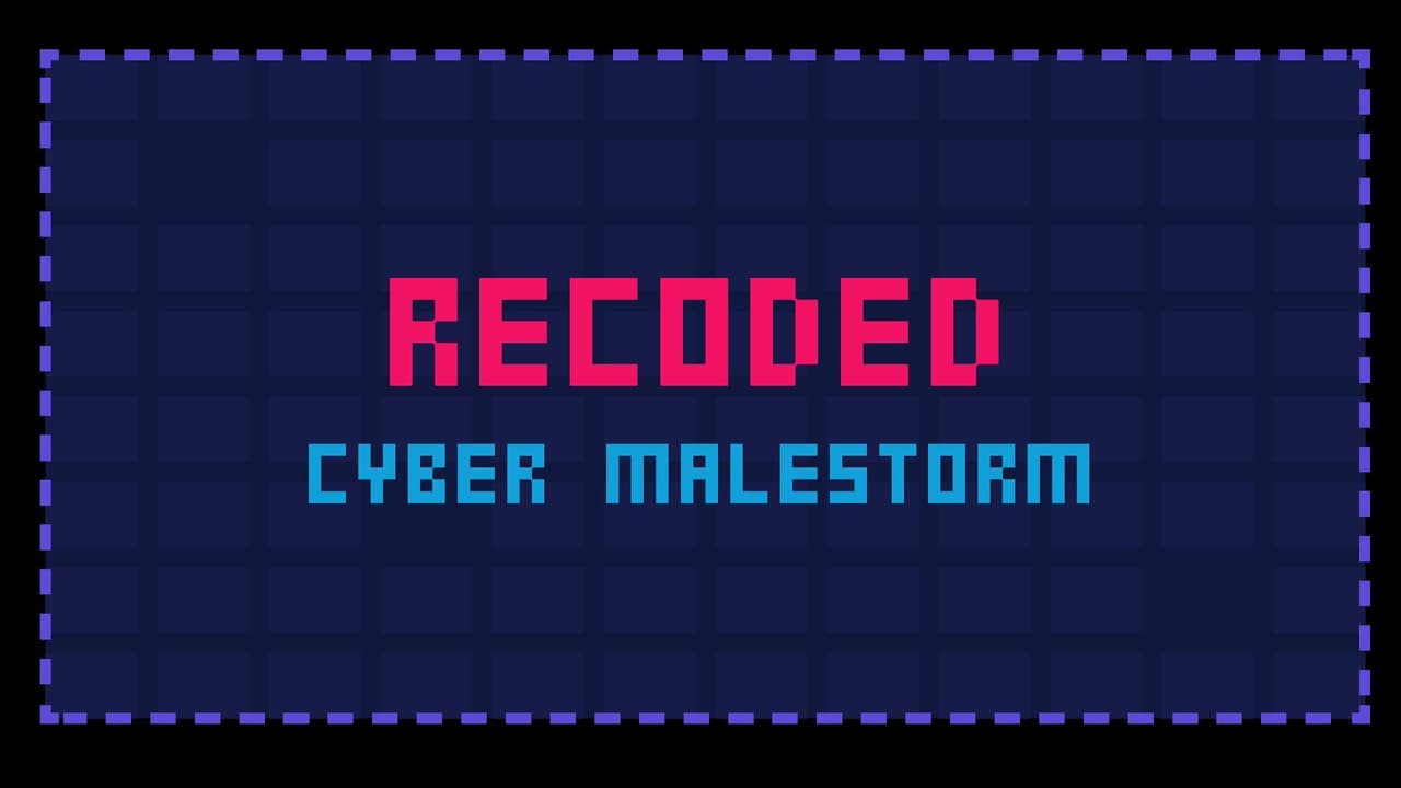 Recoded: Cyber Malestorm