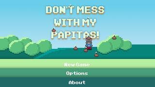 Dont mess with my papitas
