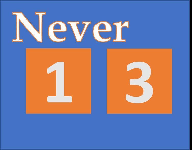 Never 13