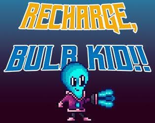 Recharge, Bulb Kid!!