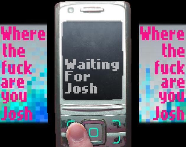Waiting for Josh