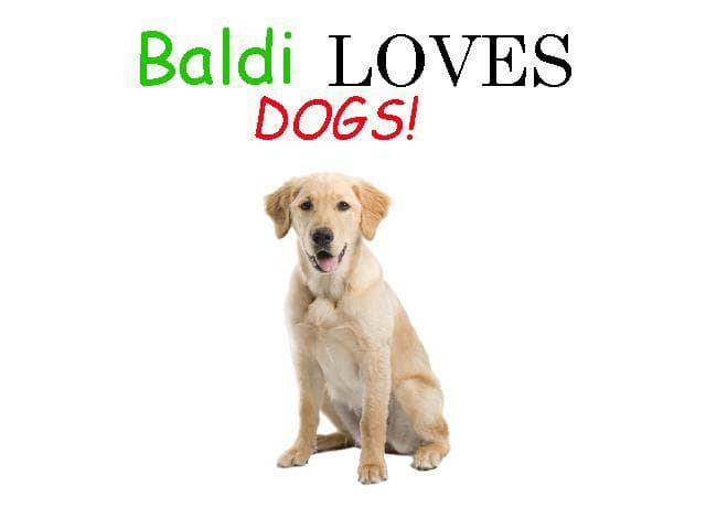 Baldi Loves DOGS!