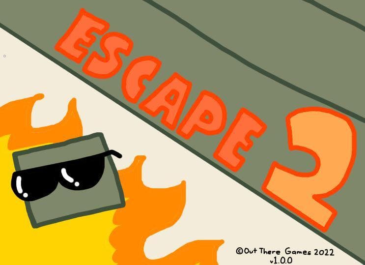 Escape 2...