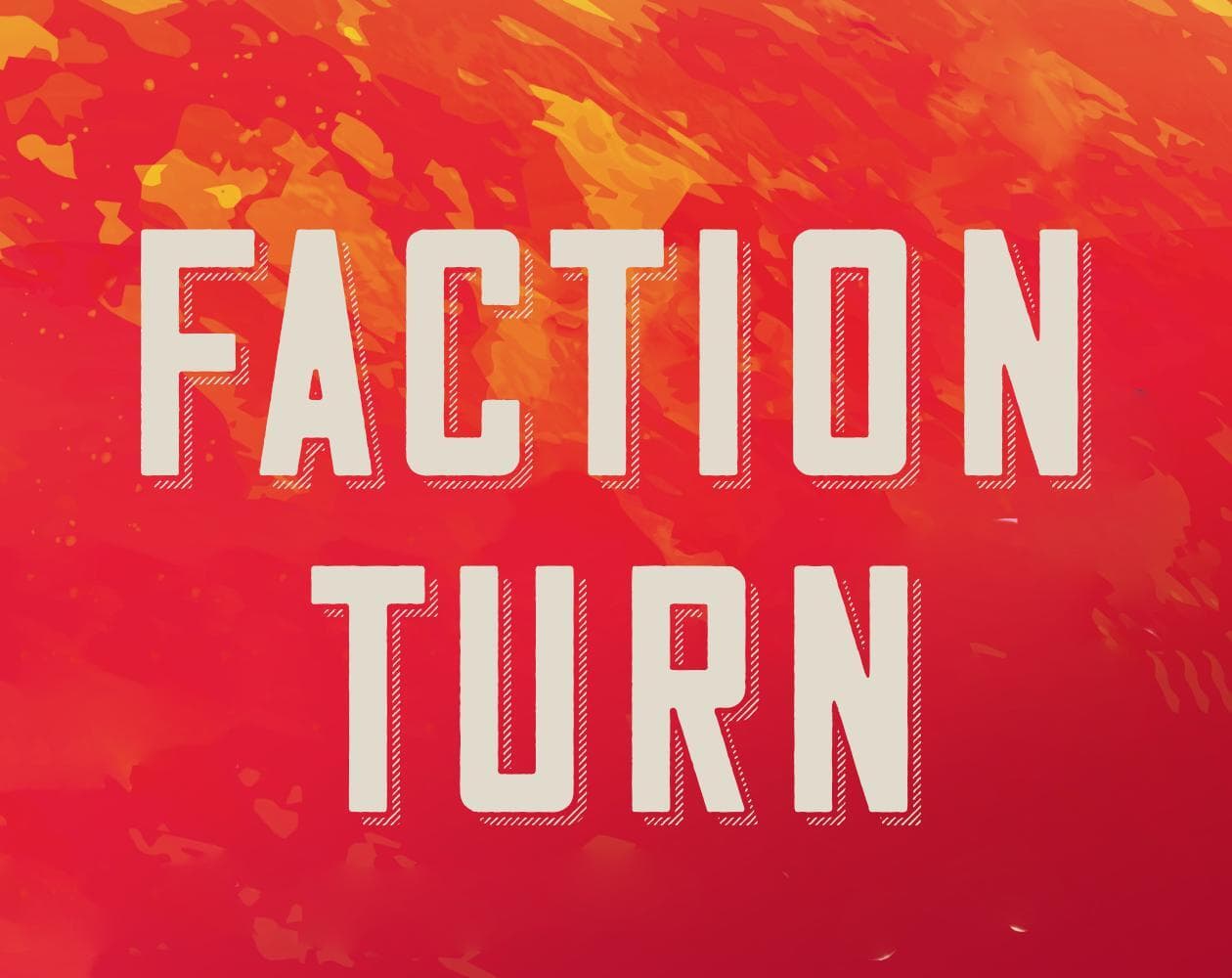 Faction Turn