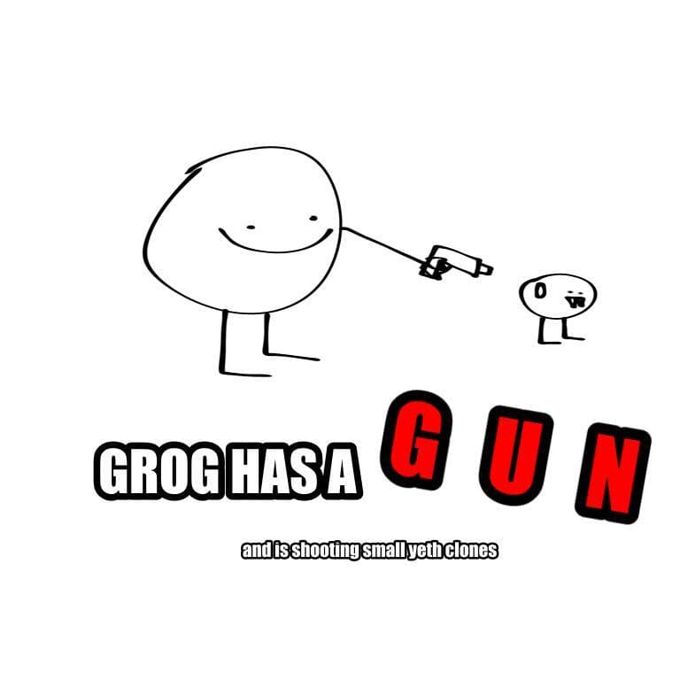 Grog Has A Gun