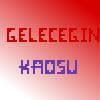 GELECEGİN KAOSU