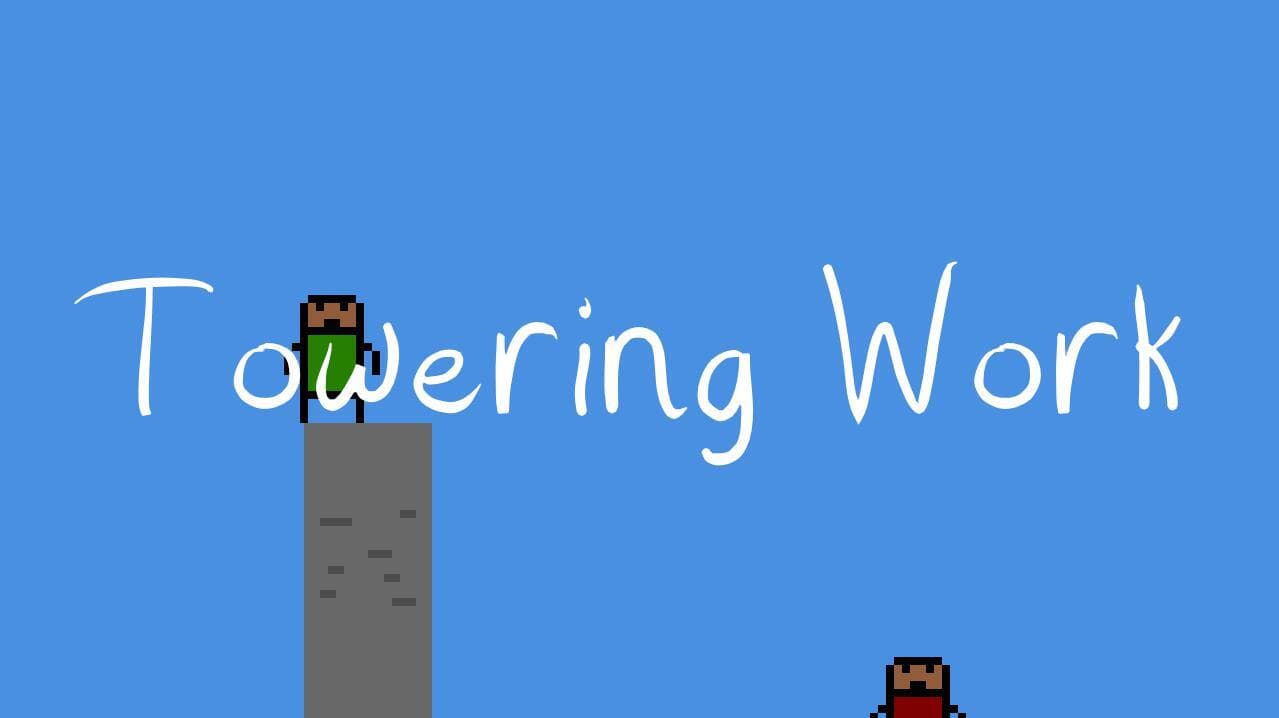 Towering Work