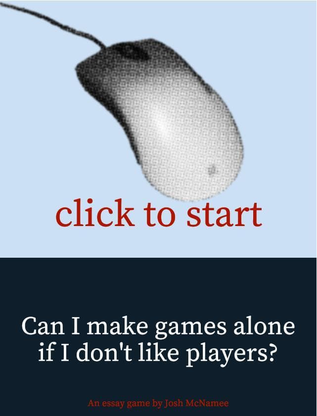 "Can I make games alone if I dont like players?"