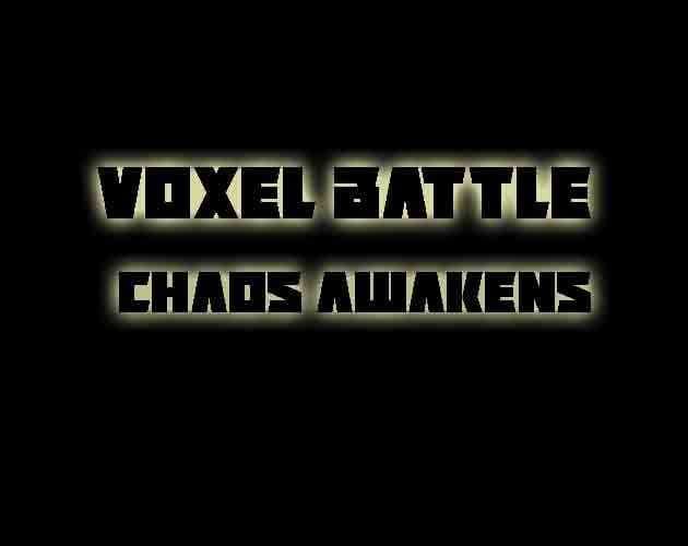 Voxel Battle: Chaos Awakens! (TechWizard01)