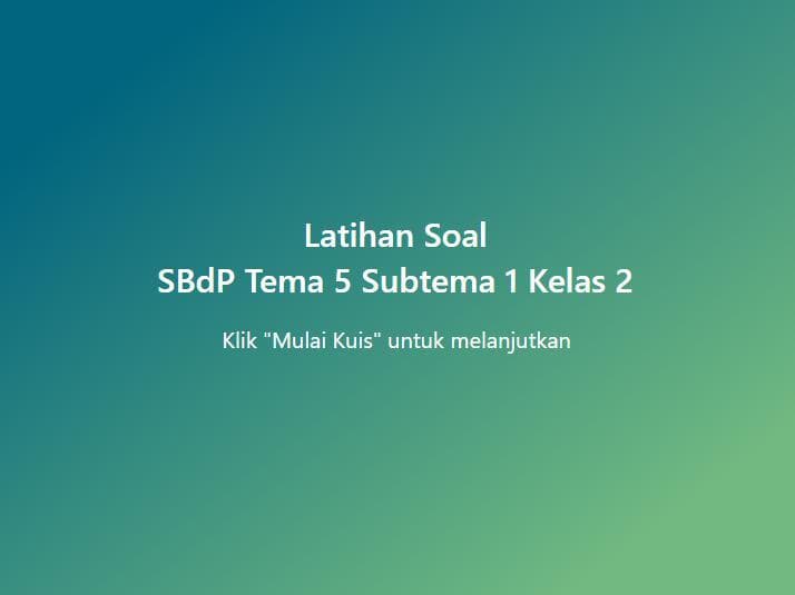 Latihan Soal Kelas 2 - SBdP - Tema 5 Subtema 1