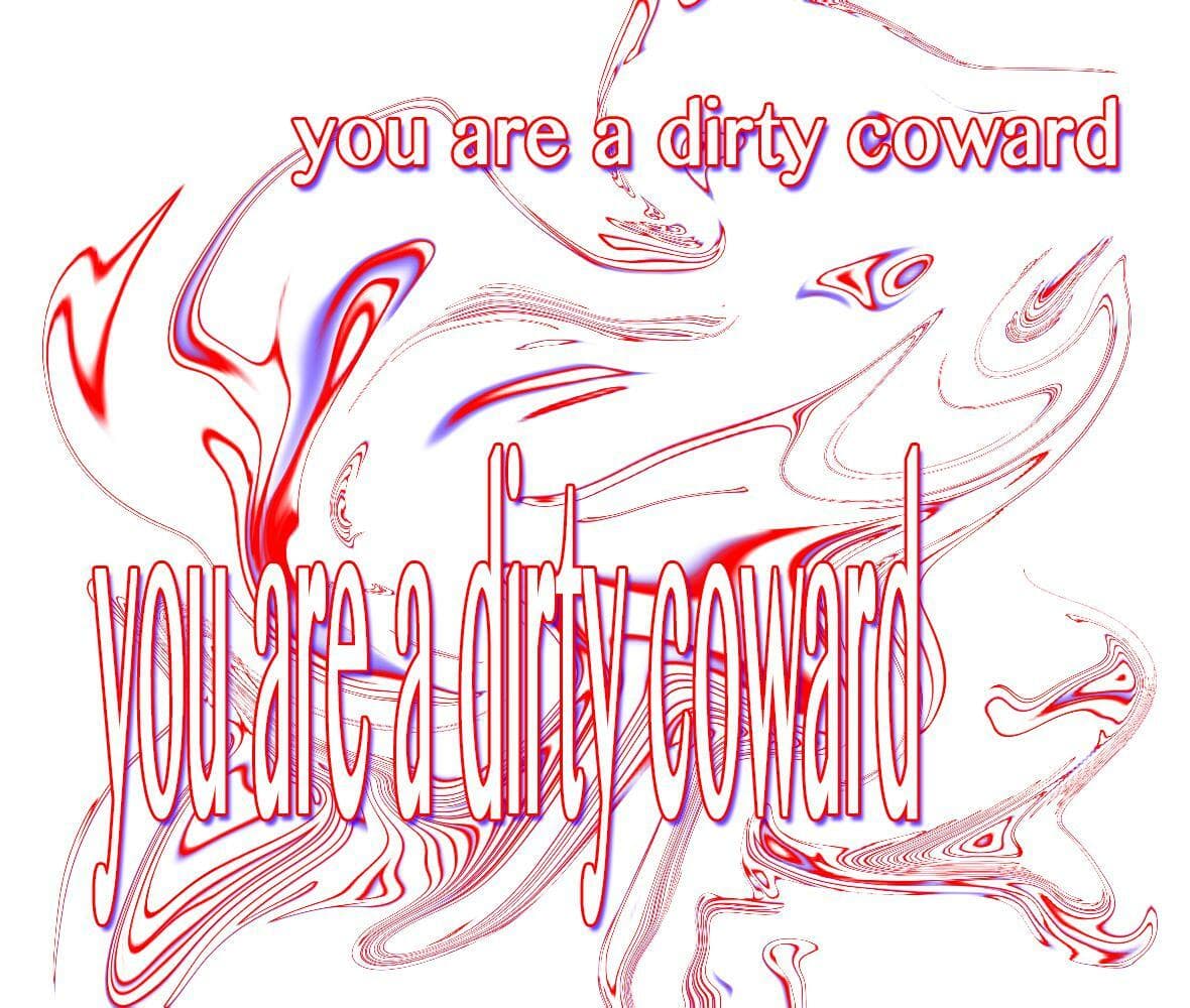 YOU ARE A DIRTY COWARD (3DS)