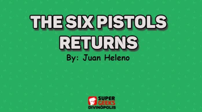 The Six Pistols Returns - Juan Heleno