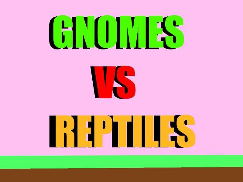 Gnome Versus Reptiles