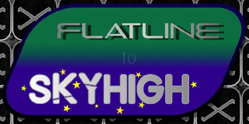 Flatline to SKYHIGH